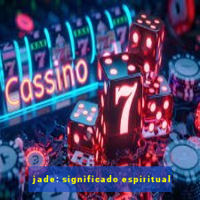 jade: significado espiritual